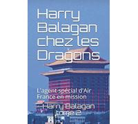 Harry Balagan chez les Dragons: L'agent spécial d'Air France en mission
