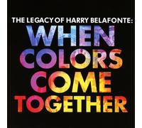 HARRY BELAFONTE -THE LEGACY OF HARRY BELAFONTE:WHEN COLORS COME TOGETHER CD NEUF