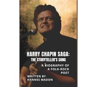 HARRY CHAPIN SAGA: THE STORYTELLER’S SONG: A Biography of a Folk-Rock Poet