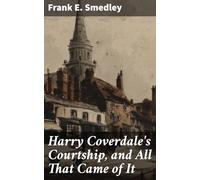 Harry Coverdale's Courtship, and All That Came of It