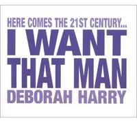 Harry, Deborah - I Want That Man