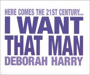 Harry, Deborah - I Want That Man