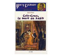 Harry Dickson Tome 1 - Cric-Croc, Le Mort En Habit