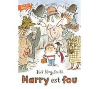 Harry est fou Dick King-Smith (Auteur), Michelle Esclapez (Traduction), Jill Bennett (Illustration)