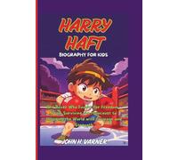 HARRY HAFT BIOGRAPHY FOR KIDS: The Boxer Who Fought for Freedom - From Surviving the Holocaust to Inspiring the World with Courage and Strength