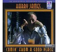 Harry James & His Orchestra - Comin' From A Good Place