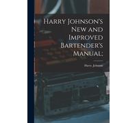 Harry Johnson's New And Improved Bartender's Manual;