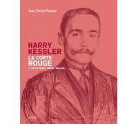 HARRY KESSLER, LE COMTE ROUGE: L'AMI DE MUNCH, RODIN, MAILLOL