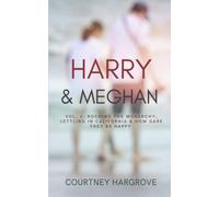 Harry & Meghan: Vol. 1: Rocking The Monarchy, Settling In California & How Dare They Be Happy