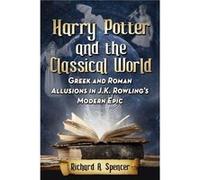 Harry Potter and the Classical World - Richard A. Spencer - McFarland amp Co Inc - Livre en Anglais - Paperback Richard A. SpencerRichard A. Spencer (Auteur)