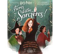 HARRY POTTER/ANIMAUX FANTASTIQUES - FIERES D'ETRE SORCIERES