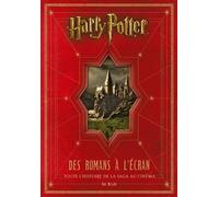 Harry Potter : des romans à l'écran, toute l'histoire de la saga au cinéma, édition mise à jour et a