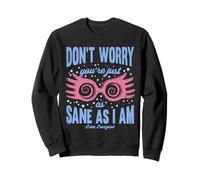Harry Potter Don't Worry You're Just as Sane as I am Sweatshirt