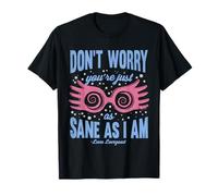 Harry Potter Don't Worry You're Just as Sane as I am T-Shirt