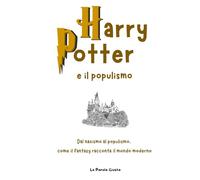 Harry Potter e il populismo: dal nazismo al populismo, come il fantasy racconta il mondo moderno