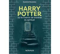 Harry potter et le chemin de la traverse du spirituel - Suzanne Rousseau - Novalis Quebec - broché - Témoignage