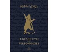 Le Grand Livre Des Personnages - Dans L'univers Des Films Harry Potter, Fantastic Beasts