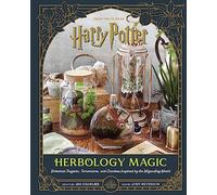Harry Potter: Herbology Magic: Botanical Projects, Terrariums, and Gardens Inspired by the Wizarding World
