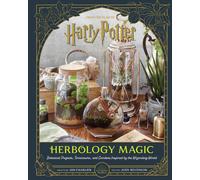 Harry Potter: Herbology Magic: Botanical Projects, Terrariums, And Gardens Inspired By The Wizarding World
