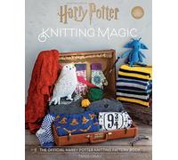 Harry Potter: Knitting Magic: The Official Harry Potter Knitting Pattern Book