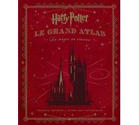 HARRY POTTER - LE GRAND ATLAS