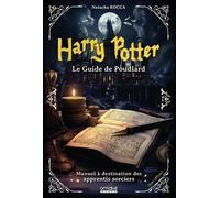 Harry Potter : Le Guide De Poudlard - Manuel À Destination Des Apprentis Sorciers