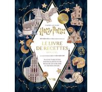 Harry Potter Le livre de recettes officiel: Plus de 70 recettes ensorcelantes pour régaler les sorciers du monde entier !