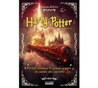 Harry Potter - Petites Histoires Et Grands Secrets Du Monde Des Sorciers