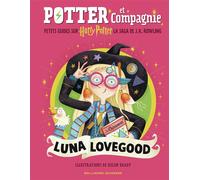 Harry Potter - Potter et Compagnie - Luna Lovegood: Petits guides sur Harry Potter, la saga de J.K. Rowling
