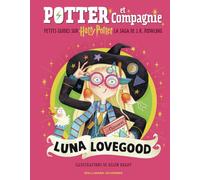 Harry Potter - Potter et Compagnie - Luna Lovegood: Petits guides sur Harry Potter, la saga de J.K. Rowling