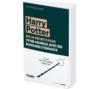 Harry Potter, ses 24 secrets pour vivre heureux avec ses blessures d'enfance Carla Schiappa-Burdet (Auteur)