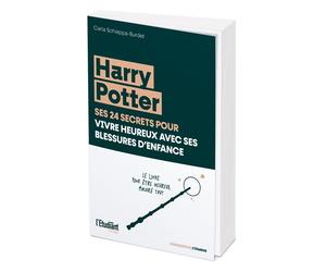 Harry Potter, ses 24 secrets pour vivre heureux avec ses blessures d'enfance Le livre pour être heureux malgré tout - Carla Schiappa-Burdet - L'etudiant Pratique - broché - Guide