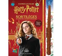 Collectif – Harry Potter : Sortilèges – Guide de la magie à Poudlard – Sophie Lecoq (trad.)