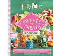 Harry Potter Sweets and Treats Cookbook: From Butterbeer-inspired Candy to Golden Snitch Cupcakes, 60 Delicious Recipes Inspired by the Harry Potter Films