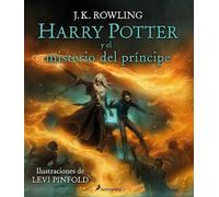 Harry Potter y el Misterio del Príncipe (Harry Potter [edición ilustrada] 6): Edición de lujo totalmente ilustrada a color