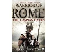 Harry Sidebottom Warrior of Rome IV: The Caspian Gates (Poche) Warrior of Rome