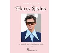Harry Styles. La storia di una leggenda della moda. Icone di stile