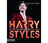 Harry Styles, le petit prince de la pop Malcolm Croft (Auteur), Sophie Loria (Traduction)