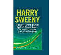 HARRY SWEENY : From Queensland Roads to Cycling’s Biggest Stage: The Inspiring Journey of an Australian Cyclist