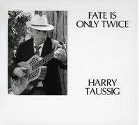 Taussig, Harry - Fate is Only Twice [Import]