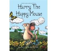Harry the Happy Mouse Harry the Happy Mouse (Auteur)