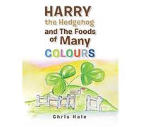 Harry The Hedgehog And The Foods Of Many Colours
