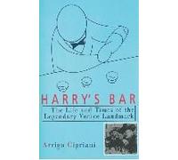 Harry's Bar: The Life And Times Of The Legendary Venice Landmark