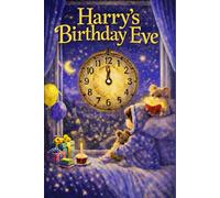 Harry's Birthday Eve: A Magical, Personalised Children's Bedtime Story Book with your child's name, to be enjoyed on the Eve of their Birthday