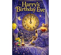 Harry's Birthday Eve: A Magical, Personalised Children's Bedtime Story Book with your child's name, to be enjoyed on the Eve of their Birthday
