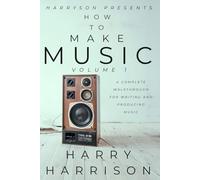 Harryson Presents How To Make Music: Volume 1