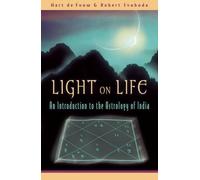Hart Defouw, Robert Svoboda – Light on Life: An Introduction to the Astrology of India – Poche