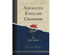 Hart, J: Advanced English Grammar (Classic Reprint)