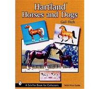 Hartland Horses and Dogs, Schiffer Book for Collectors Series Gail Fitch (Auteur)
