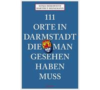 Hartmut Heinemann Son 111 Orte in Darmstadt, die man gesehen haben muss: (Poche)